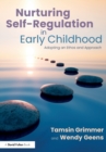 Nurturing Self-Regulation in Early Childhood : Adopting an Ethos and Approach - Book
