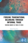 Forging Transnational Belonging through Informal Trade : Thriving Markets in Times of Crisis - Book