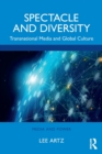 Spectacle and Diversity : Transnational Media and Global Culture - Book