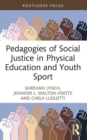 Pedagogies of Social Justice in Physical Education and Youth Sport - Book