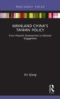 Mainland China's Taiwan Policy : From Peaceful Development to Selective Engagement - Book