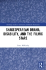 Shakespearean Drama, Disability, and the Filmic Stare - Book