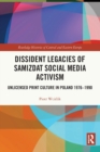 Dissident Legacies of Samizdat Social Media Activism : Unlicensed Print Culture in Poland 1976-1990 - Book
