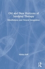 Old and New Horizons of Sandplay Therapy : Mindfulness and Neural Integration - Book