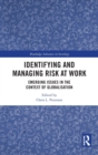 Identifying and Managing Risk at Work : Emerging Issues in the Context of Globalisation - Book