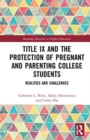Title IX and the Protection of Pregnant and Parenting College Students : Realities and Challenges - Book