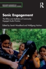 Sonic Engagement : The Ethics and Aesthetics of Community Engaged Audio Practice - Book