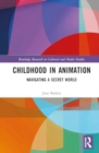 Childhood in Animation : Navigating a Secret World - Book