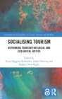 Socialising Tourism : Rethinking Tourism for Social and Ecological Justice - Book