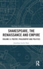 Shakespeare, the Renaissance and Empire : Volume II: Poetry, Philosophy and Politics - Book