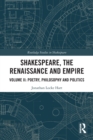 Shakespeare, the Renaissance and Empire : Volume II: Poetry, Philosophy and Politics - Book