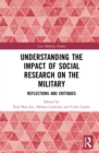 Understanding the Impact of Social Research on the Military : Reflections and Critiques - Book