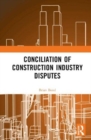 Conciliation of Construction Industry Disputes - Book