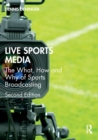 Live Sports Media : The What, How and Why of Sports Broadcasting - Book