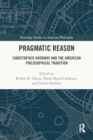 Pragmatic Reason : Christopher Hookway and the American Philosophical Tradition - Book