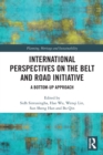 International Perspectives on the Belt and Road Initiative : A Bottom-Up Approach - Book
