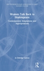 Women Talk Back to Shakespeare : Contemporary Adaptations and Appropriations - Book