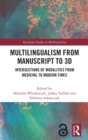 Multilingualism from Manuscript to 3D : Intersections of Modalities from Medieval to Modern Times - Book