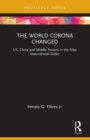 The World Corona Changed : US, China and Middle Powers in the New International Order - Book