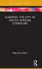 Claiming the City in South African Literature - Book