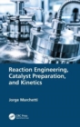 Reaction Engineering, Catalyst Preparation, and Kinetics - Book