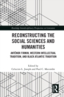 Reconstructing the Social Sciences and Humanities : Antenor Firmin, Western Intellectual Tradition, and Black Atlantic Tradition - Book