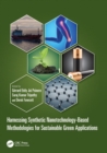 Harnessing Synthetic Nanotechnology-Based Methodologies for Sustainable Green Applications - Book