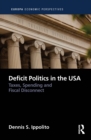 Deficit Politics in the United States : Taxes, Spending and Fiscal Disconnect - Book