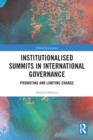 Institutionalised Summits in International Governance : Promoting and Limiting Change - Book