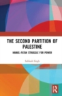The Second Partition of Palestine : Hamas–Fatah Struggle for Power - Book