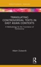 Translating Controversial Texts in East Asian Contexts : A Methodology for the Translation of ‘Controversy’ - Book