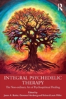 Integral Psychedelic Therapy : The Non-Ordinary Art of Psychospiritual Healing - Book