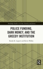 Police Funding, Dark Money, and the Greedy Institution - Book