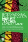 International Perspectives on English Teacher Development : From Initial Teacher Education to Highly Accomplished Professional - Book