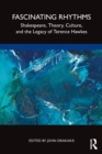 Fascinating Rhythms : Shakespeare, Theory, Culture, and the Legacy of Terence Hawkes - Book