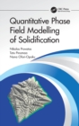 Quantitative Phase Field Modelling of Solidification - Book