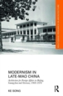 Modernism in Late-Mao China : Architecture for Foreign Affairs in Beijing, Guangzhou and Overseas, 1969–1976 - Book