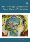 The Routledge Companion to Sexuality and Colonialism - Book