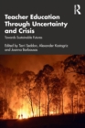Teacher Education Through Uncertainty and Crisis : Towards Sustainable Futures - Book
