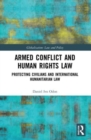 Armed Conflict and Human Rights Law : Protecting Civilians and International Humanitarian Law - Book