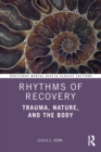 Rhythms of Recovery : Trauma, Nature, and the Body - Book