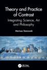 Theory and Practice of Contrast : Integrating Science, Art and Philosophy - Book