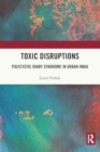 Toxic Disruptions : Polycystic Ovary Syndrome in Urban India - Book