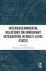 Intergovernmental Relations on Immigrant Integration in Multi-Level States - Book