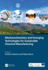 Mechanochemistry and Emerging Technologies for Sustainable Chemical Manufacturing - Book