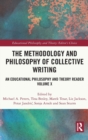 The Methodology and Philosophy of Collective Writing : An Educational Philosophy and Theory Reader Volume X - Book