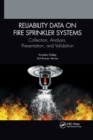 Reliability Data on Fire Sprinkler Systems : Collection, Analysis, Presentation, and Validation - Book
