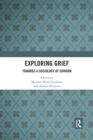 Exploring Grief : Towards a Sociology of Sorrow - Book