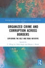 Organized Crime and Corruption Across Borders : Exploring the Belt and Road Initiative - Book