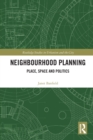 Neighbourhood Planning : Place, Space and Politics - Book